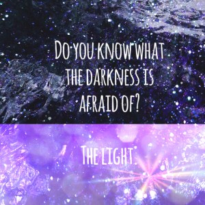 Darkness is afraid of the light